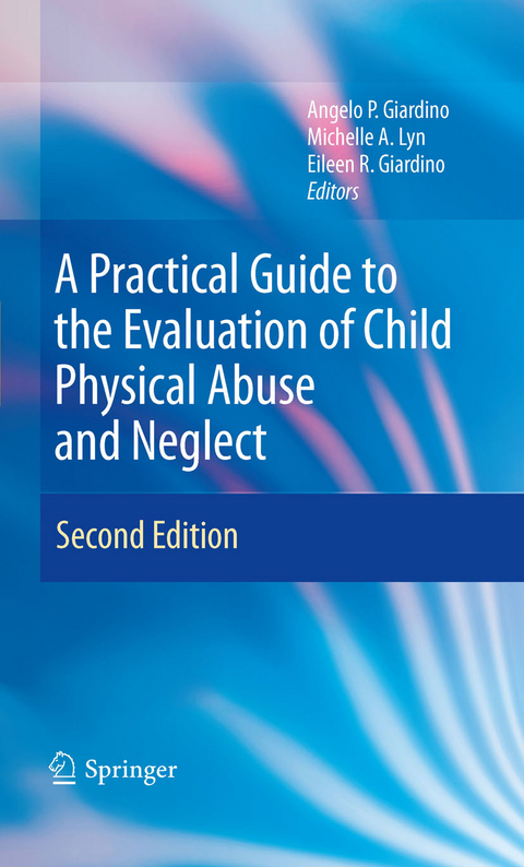 A Practical Guide to the Evaluation of Child Physical Abuse and Neglect - 