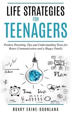 Life Strategies for Teenagers - Bukky Ekine-Ogunlana