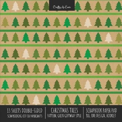 Christmas Trees Pattern Scrapbook Paper Pad 8x8 Decorative Scrapbooking Kit for Cardmaking Gifts, DIY Crafts, Printmaking, Papercrafts, Green Giftwrap Style -  Crafty As Ever