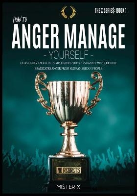 How to Anger Manage Yourself - Mi$ter X