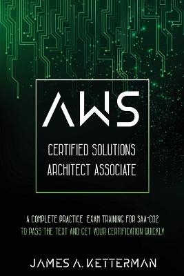 AWS Certified Solutions Architect Associate - James A Ketterman