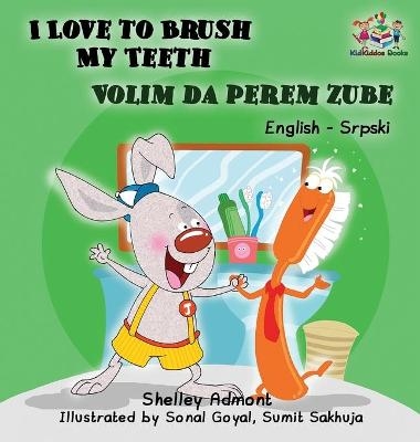 I Love to Brush My Teeth (English Serbian children's book) - Shelley Admont, KidKiddos Books