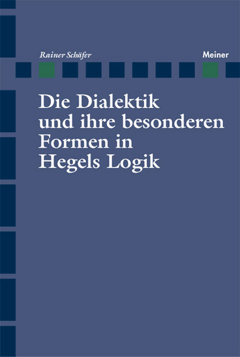 Die Dialektik und ihre besonderen Formen in Hegels Logik -  Rainer Schäfer