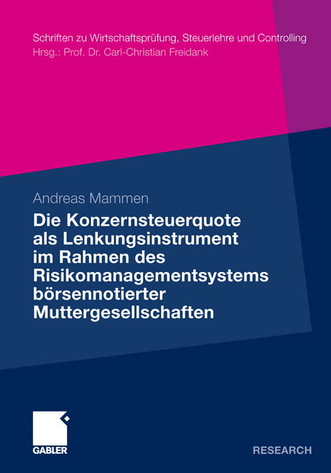 Die Konzernsteuerquote als Lenkungsinstrument im Rahmen des Risikomanagementsystems börsennotierter Muttergesellschaften - Andreas Mammen