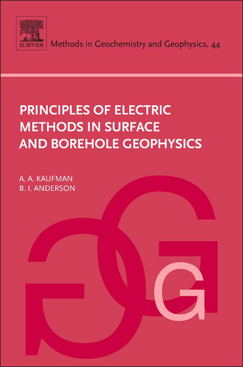 Principles of Electric Methods in Surface and Borehole Geophysics -  B. Anderson,  Alex Kaufman