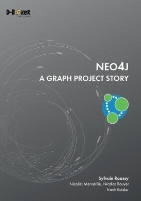 Neo4j - A Graph Project Story - Sylvain Roussy, Nicolas Mervaillie, Nicolas Rouyer