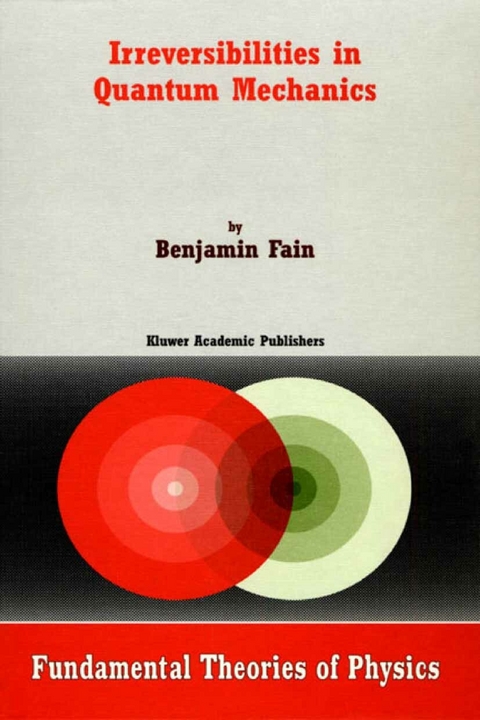 Irreversibilities in Quantum Mechanics -  B. Fain