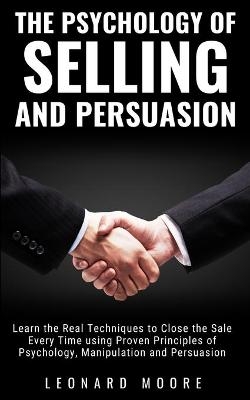 The Psychology of Selling and Persuasion - Leonard Moore