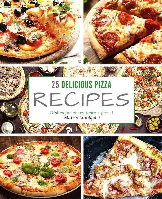 25 delicious pizza recipes - part 1 - Mattis Lundqvist