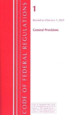 Code of Federal Regulations, Title 01 General Provisions, Revised as of January 1, 2020 -  Office of The Federal Register (U.S.)