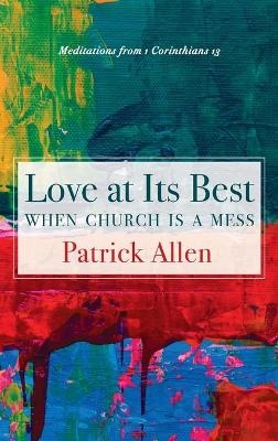 Love at Its Best When Church is a Mess - Patrick Allen