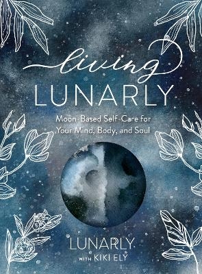 Living Lunarly -  Lunarly, Kiki Ely