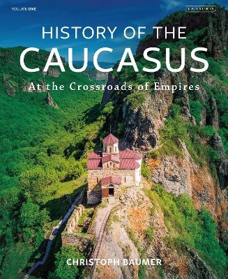 History of the Caucasus - Christoph Baumer