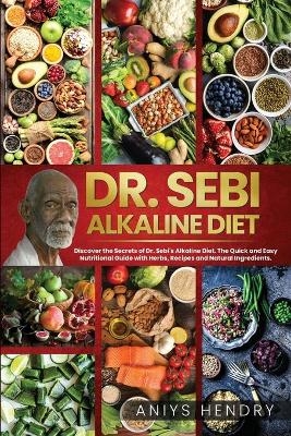 Dr. Sebi Alkaline Diet - Aniys Hendry