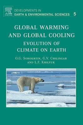 Global Warming and Global Cooling -  G.V. Chilingarian,  Leonid F. Khilyuk Ph.D.,  O.G. Sorokhtin