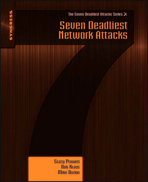 Seven Deadliest Network Attacks -  Mike Borkin,  Rob Kraus,  Stacy Prowell