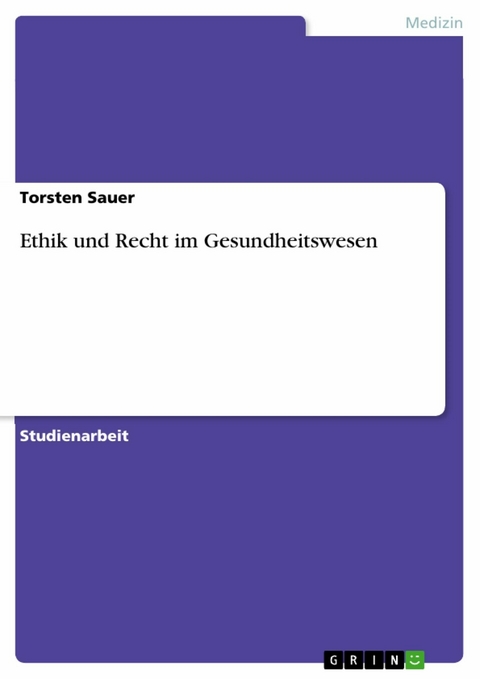 Ethik und Recht im Gesundheitswesen - Torsten Sauer