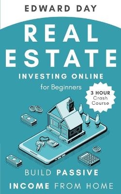 Real Estate Investing Online for Beginners - Edward Day