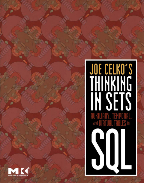 Joe Celko's Thinking in Sets: Auxiliary, Temporal, and Virtual Tables in SQL -  Joe Celko