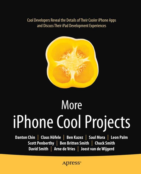 More iPhone Cool Projects - Ben Smith, Danton Chin, Leon Palm, Dave Smith, Charles Smith, Claus Hoefele, Saul Mora, Arne de Vries, Joost van de Wijgerd, Scott Penberthy, Ben Kazez, Roderick Smith, Stephen Chin