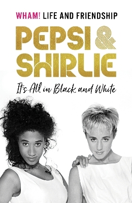 Pepsi & Shirlie - It's All in Black and White - Pepsi Demacque-Crockett, Shirlie Kemp