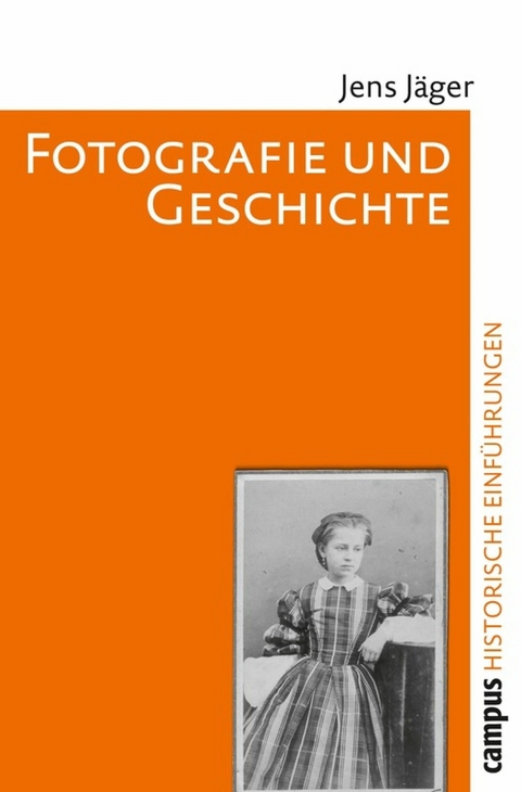 Fotografie und Geschichte -  Jens Jäger