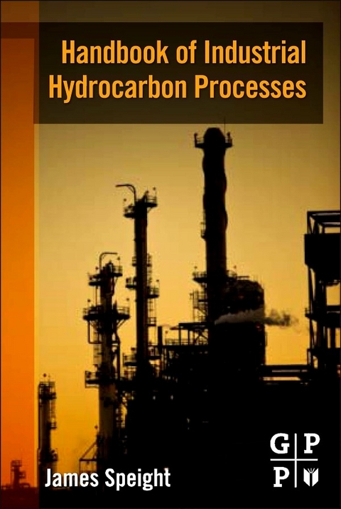 Handbook of Industrial Hydrocarbon Processes -  James G. Speight