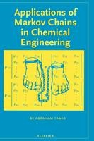 Applications of Markov Chains in Chemical Engineering -  A. Tamir