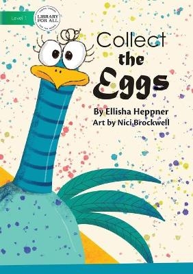 Collect The Eggs - Ellisha Heppner