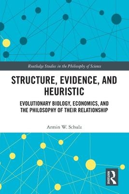 Structure, Evidence, and Heuristic - Armin W. Schulz