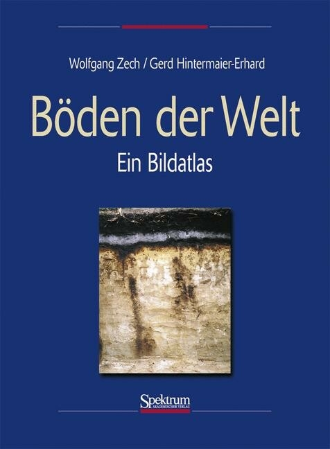 Böden der Welt -  Wolfgang Zech,  Gerd Hintermaier-Erhard