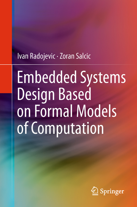 Embedded Systems Design Based on Formal Models of Computation - Ivan Radojevic, Zoran Salcic