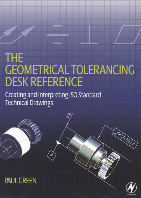 Geometrical Tolerancing Desk Reference -  Paul Green