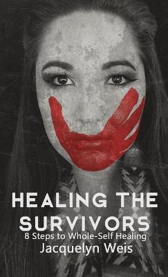 Healing the Survivors - Jacquelyn Weis