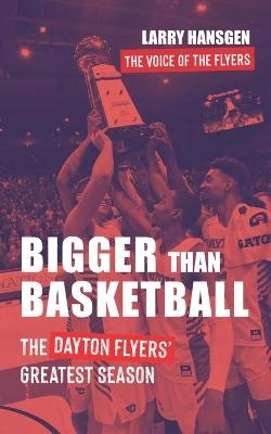 Bigger Than Basketball - Larry Hansgen