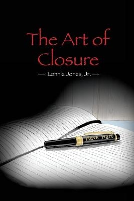 The Art Of Closure - Lonnie Jones  Jr