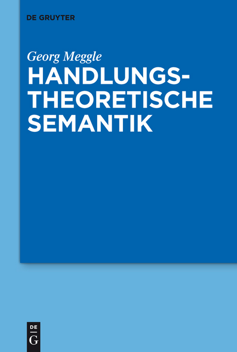 Handlungstheoretische Semantik - Georg Meggle