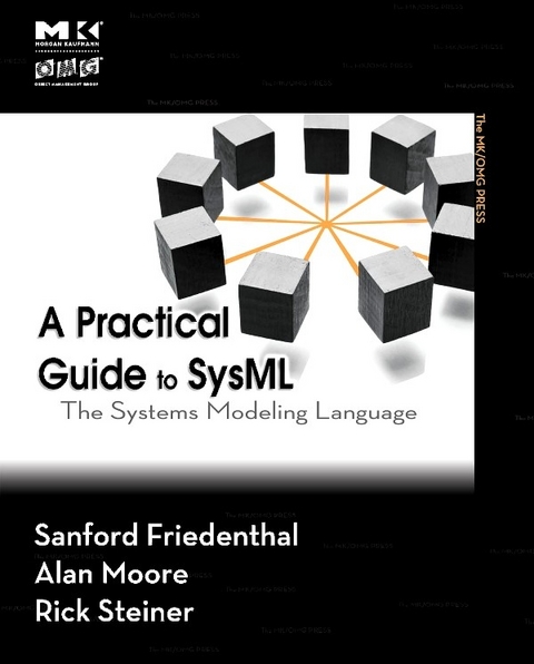 Practical Guide to SysML -  Sanford Friedenthal,  Alan Moore,  Rick Steiner