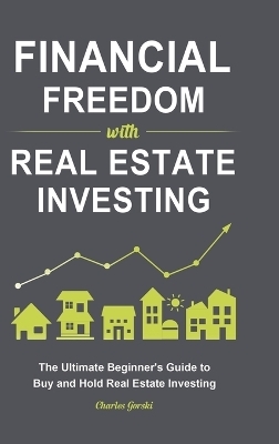 Financial Freedom with Real Estate Investing - Charles Gorski