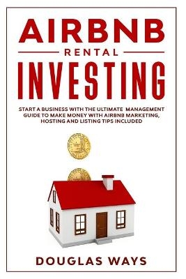 Airbnb Rental Investing - Douglas Ways