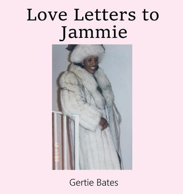 Love Letters to Jammie - Gertie Bates