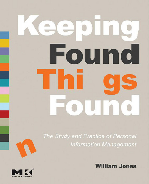 Keeping Found Things Found: The Study and Practice of Personal Information Management -  William Jones