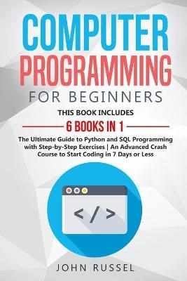 Computer Programming for Beginners - John Russel