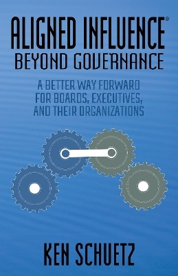 Aligned Influence®: Beyond Governance - Ken Schuetz