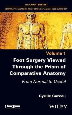 Foot Surgery Viewed Through the Prism of Comparative Anatomy - Cyrille Cazeau