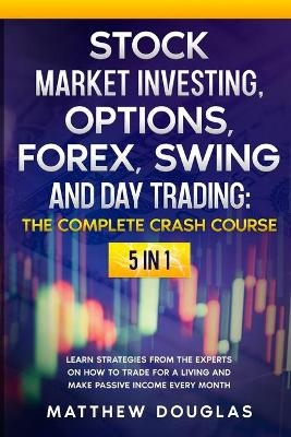 Stock Market Investing, Options, Forex, Swing and Day Trading - Matthew Douglas