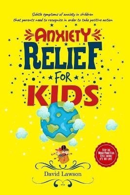 Anxiety Relief for Kids - David Lawson