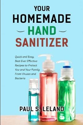 Your Homemade Hand Sanitizer - Paul S Leland