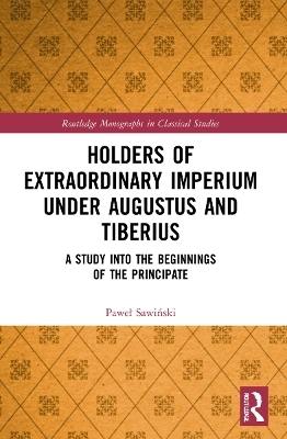 Holders of Extraordinary imperium under Augustus and Tiberius - Paweł Sawiński