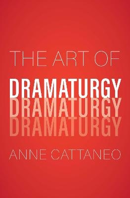 The Art of Dramaturgy - Anne Cattaneo